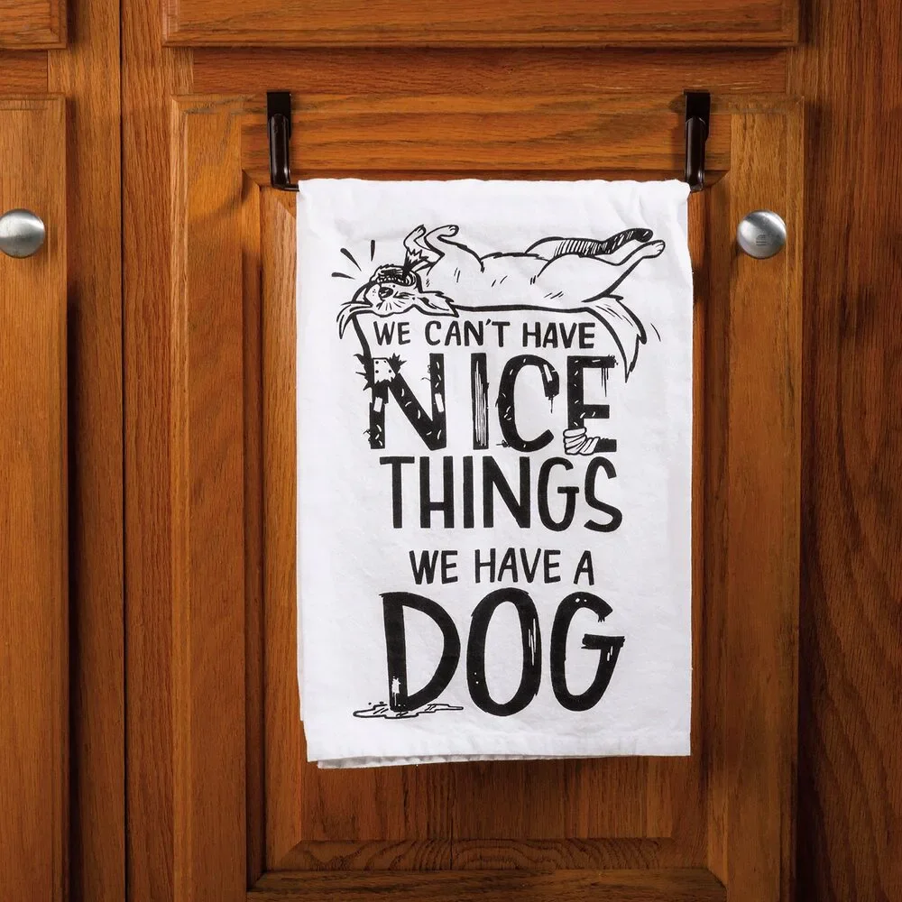 Can't Have Nice Things Have A Dog Kitchen Towel | 28